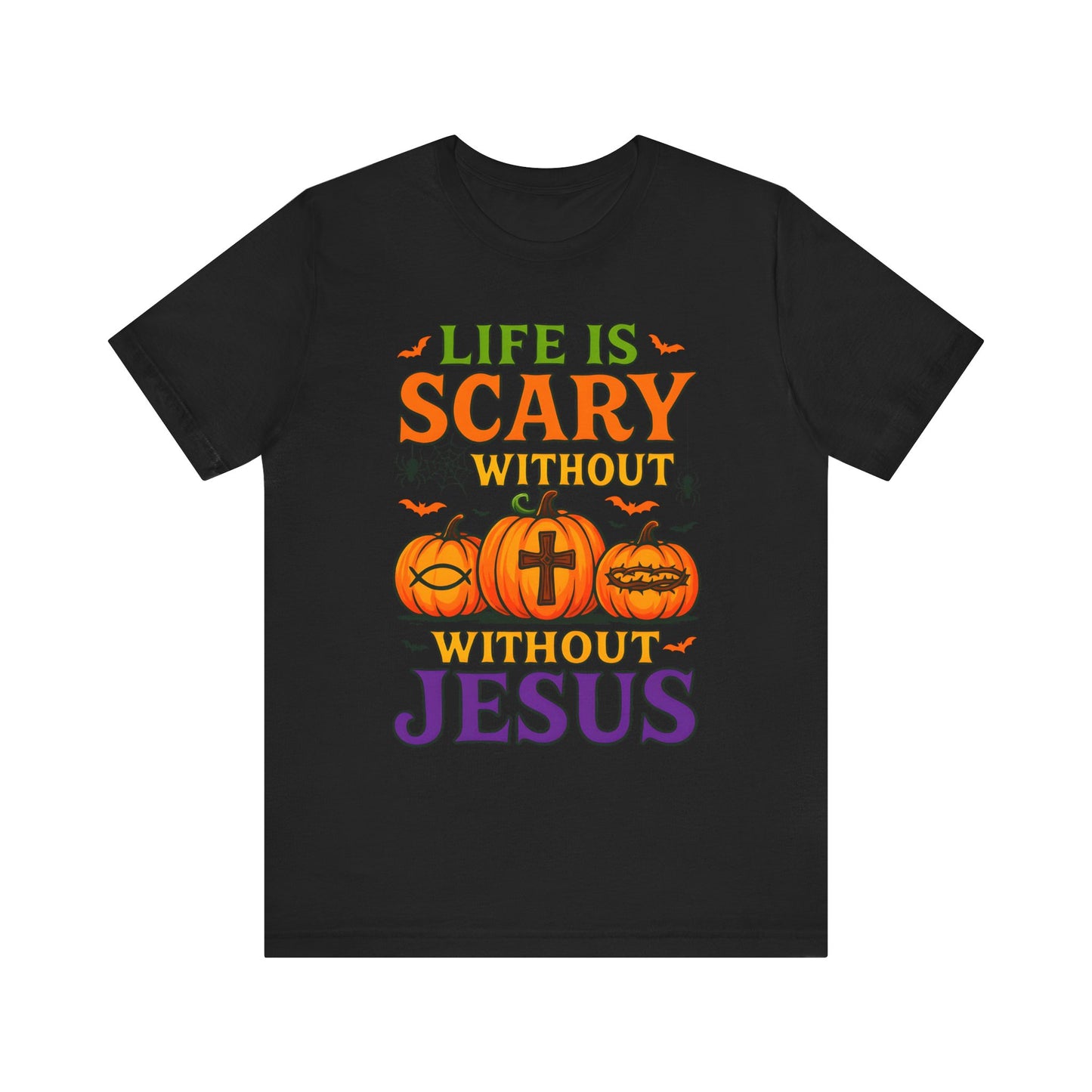 Life Is Scary Without Jesus Shirt – Christian Pumpkin Halloween Faith Tee