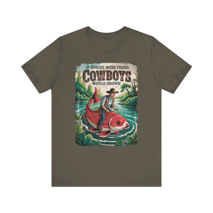 If Horses Were Fishes Shirt – Funny Cowboy Western Rodeo Fishing Tee