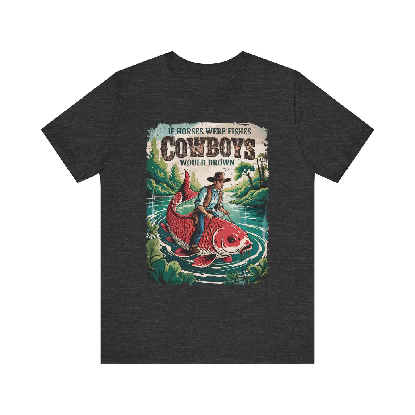 If Horses Were Fishes Shirt – Funny Cowboy Western Rodeo Fishing Tee