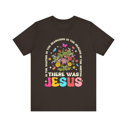 There Was Jesus Shirt – Groovy Floral Retro Christian Worship Lyric Faith Tee