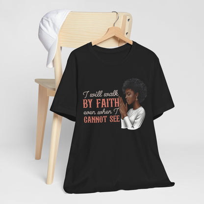I Will Walk by Faith Shirt – Black Woman Praying Christian Bible Verse Tee