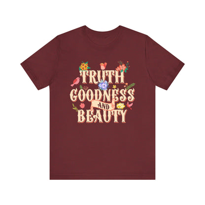 Truth Goodness and Beauty Shirt – Retro Floral Christian Virtue Faith Tee for Women