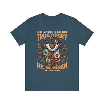 True Story He Is Risen Shirt – Christian Cross Resurrection Faith Graphic Tee