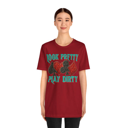 Look Pretty Play Dirty Shirt – Poker Queen Western Card Game Funny Tee