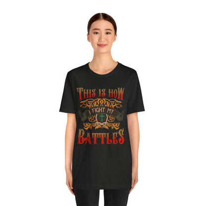 This Is How I Fight My Battles Shirt – Western Christian Inspired Tee