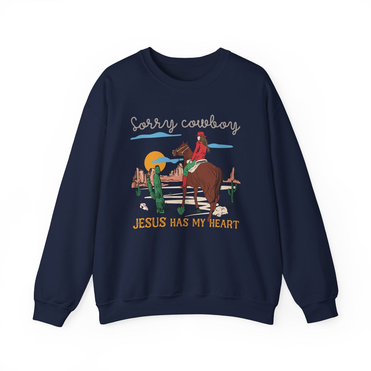 Sorry Cowboy Jesus Has My Heart Sweatshirt – Western Cowgirl Rodeo Pullover
