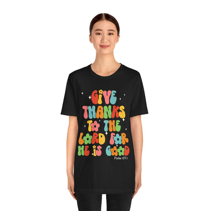 Give Thanks to the Lord Shirt – Groovy Psalm 107:1 Christian Bible Verse Tee