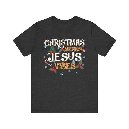 Christmas Means Jesus Vibes Shirt – Christian Faith Holiday Pajama Tee
