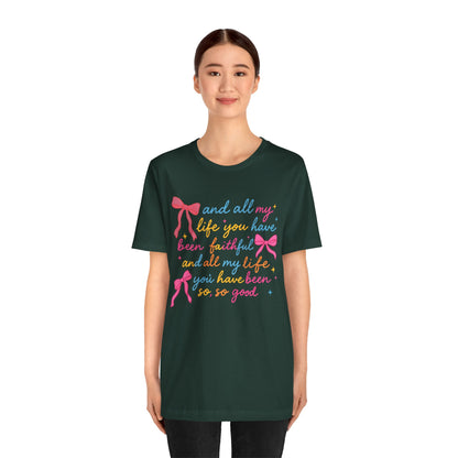 All My Life You Have Been Faithful Shirt – Christian Coquette Jesus Tee