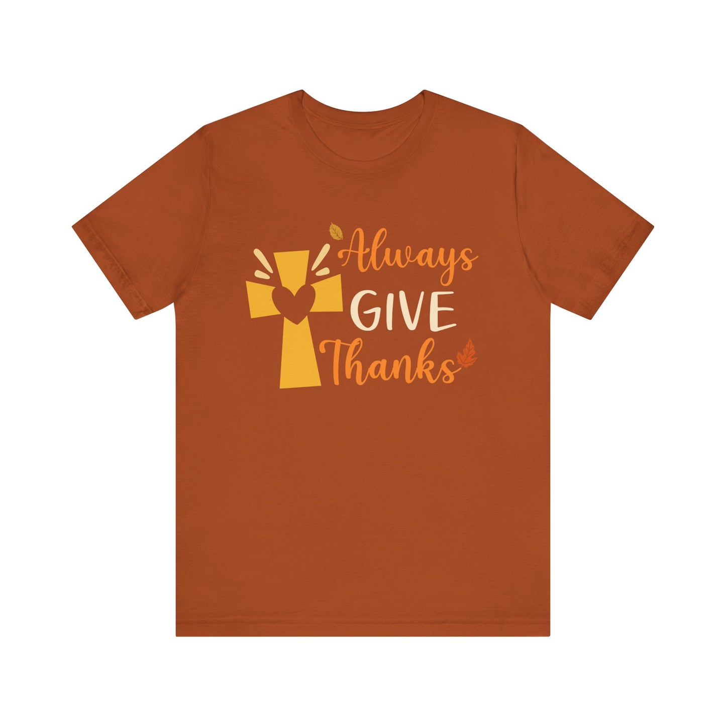 Always Give Thanks Shirt – Christian Faith Thanksgiving Thankful Jesus Tee