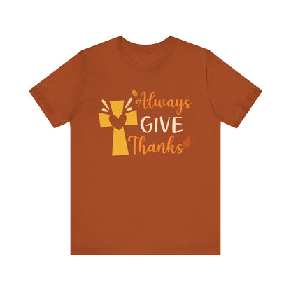 Always Give Thanks Shirt – Christian Faith Thanksgiving Thankful Jesus Tee