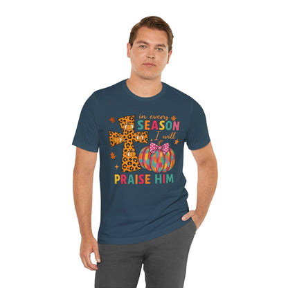 In Every Season I Will Praise Him Shirt – Boho Christian Cross Fall Thanksgiving Tee