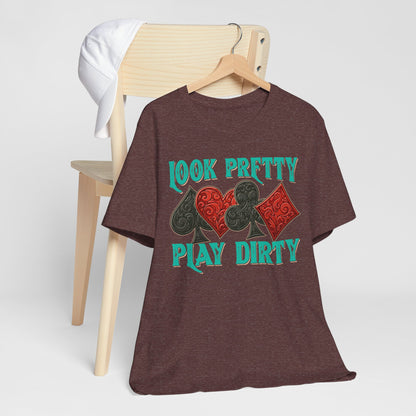 Look Pretty Play Dirty Shirt – Poker Queen Western Card Game Funny Tee