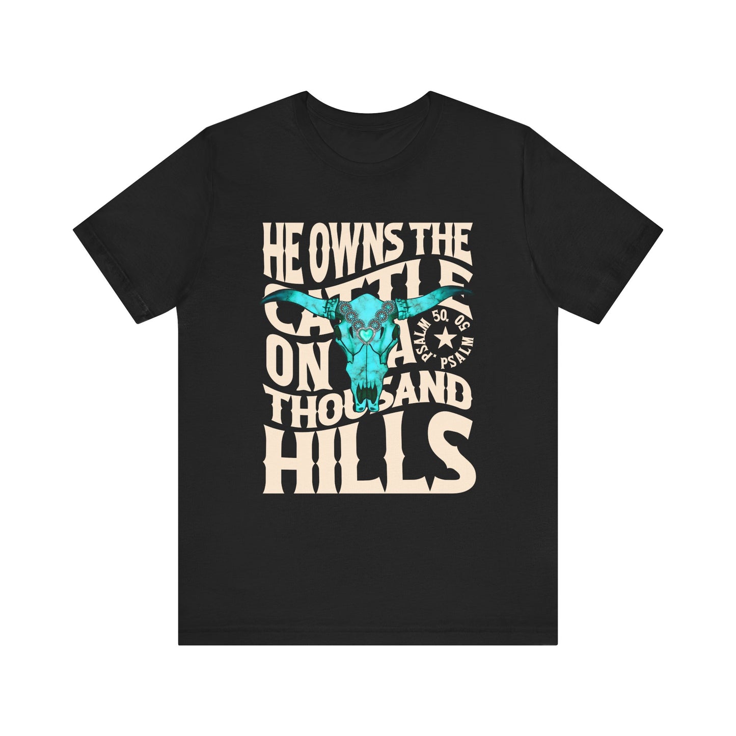 He Owns the Cattle on a Thousand Hills Shirt – Psalm 50:10 Western Christian Cowboy Tee