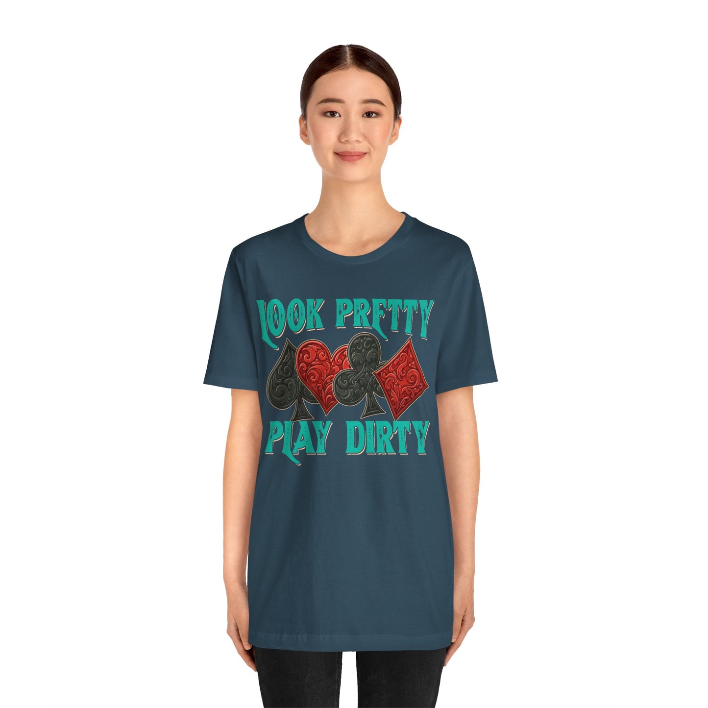 Look Pretty Play Dirty Shirt – Poker Queen Western Card Game Funny Tee