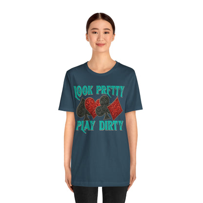 Look Pretty Play Dirty Shirt – Poker Queen Western Card Game Funny Tee