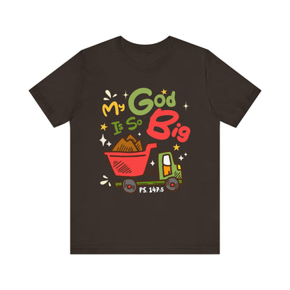 My God Is So Big Toddler Shirt – Christian Excavator Truck Bible Verse Tee