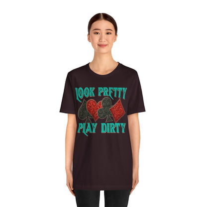 Look Pretty Play Dirty Shirt – Poker Queen Western Card Game Funny Tee