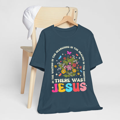 There Was Jesus Shirt – Groovy Floral Retro Christian Worship Lyric Faith Tee