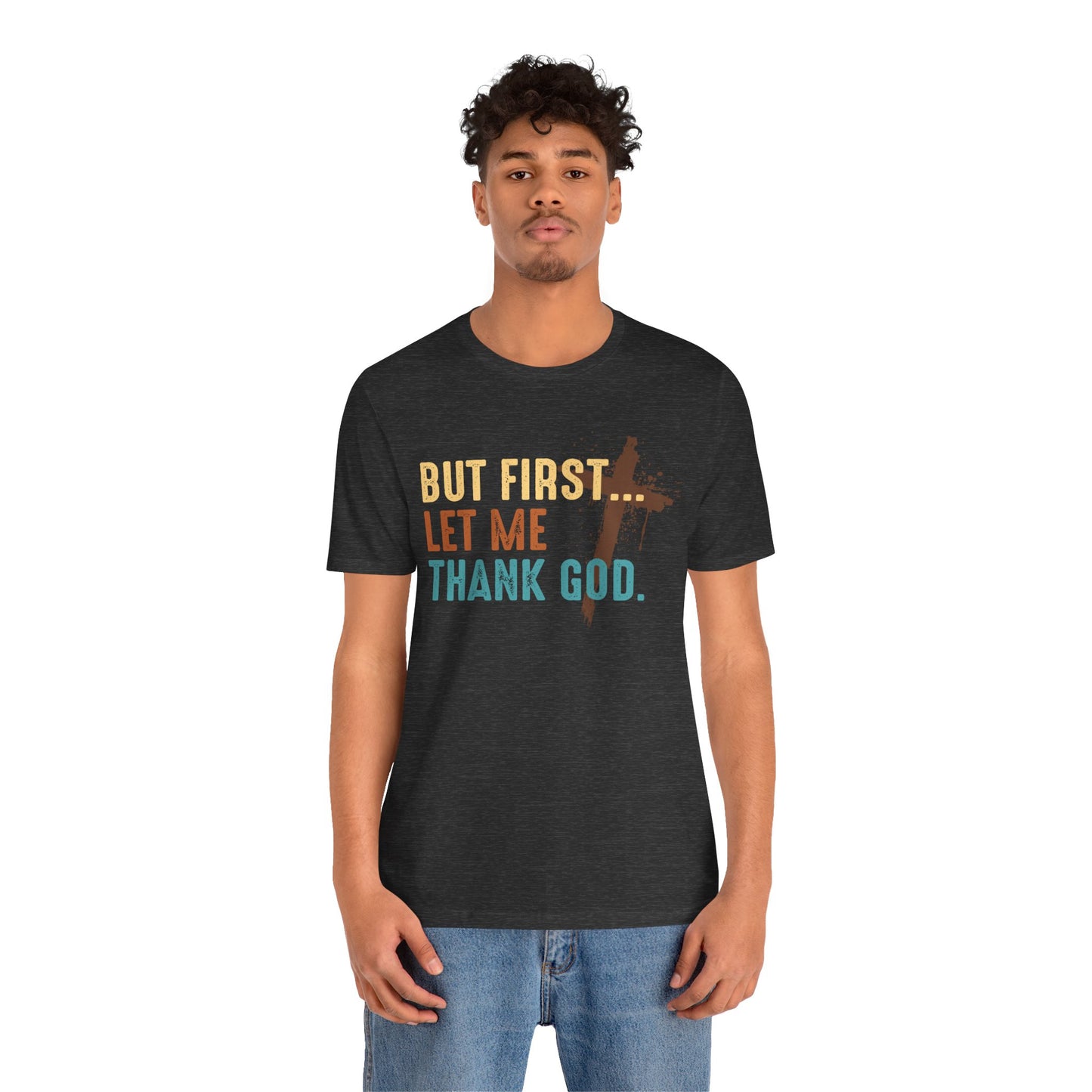 But First Let Me Thank God Shirt – Retro 70s 80s Jesus Cross Faith Tee