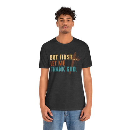 But First Let Me Thank God Shirt – Retro 70s 80s Jesus Cross Faith Tee