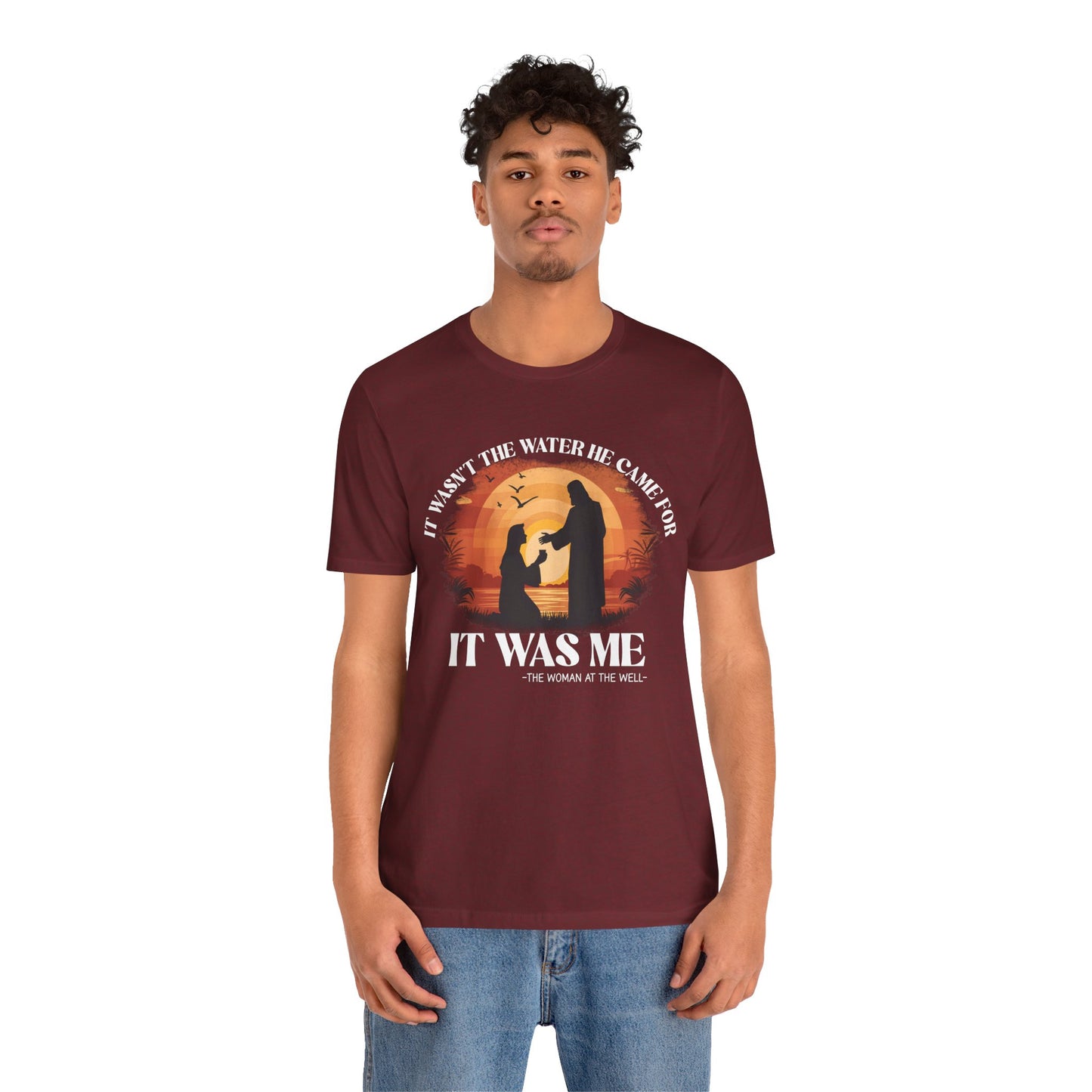 It Wasn’t the Water He Came For Shirt – Christian Samaritan Woman Scripture Tee
