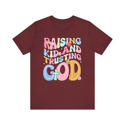 Raising Kids and Trusting God Shirt – Groovy Christian Faith-Fueled Mama Tee