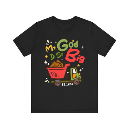 My God Is So Big Toddler Shirt – Christian Excavator Truck Bible Verse Tee