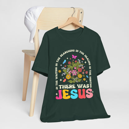 There Was Jesus Shirt – Groovy Floral Retro Christian Worship Lyric Faith Tee