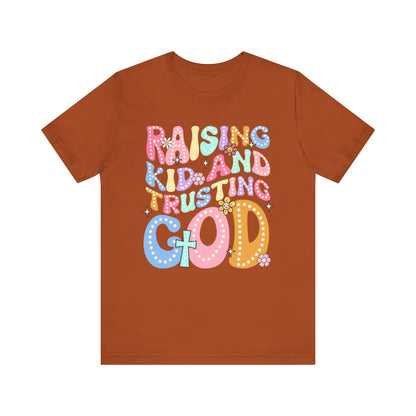 Raising Kids and Trusting God Shirt – Groovy Christian Faith-Fueled Mama Tee