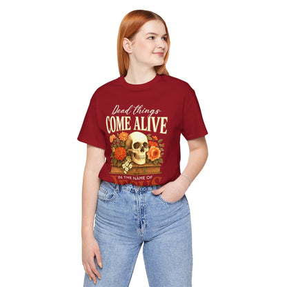 Dead Things Come Alive Shirt – Christian Halloween Faith Name of Jesus Tee