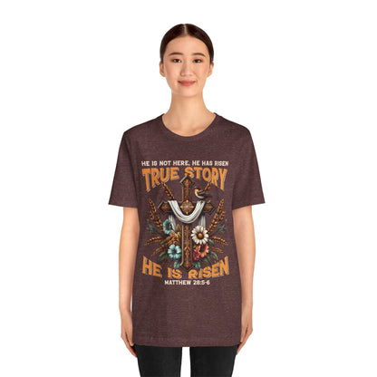 True Story He Is Risen Shirt – Christian Cross Resurrection Faith Graphic Tee