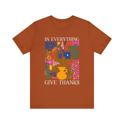 In Everything Give Thanks Shirt – Christian Boho Floral 1 Thessalonians 5:18 Tee