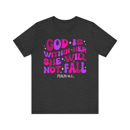 God Is Within Her She Will Not Fall Shirt – Christian Psalm 46:5 Scripture Tee