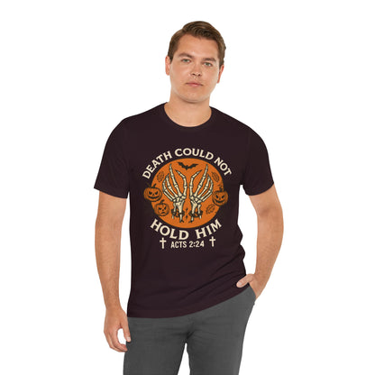 Death Could Not Hold Him Shirt – Christian Skeleton Hands Halloween Tee