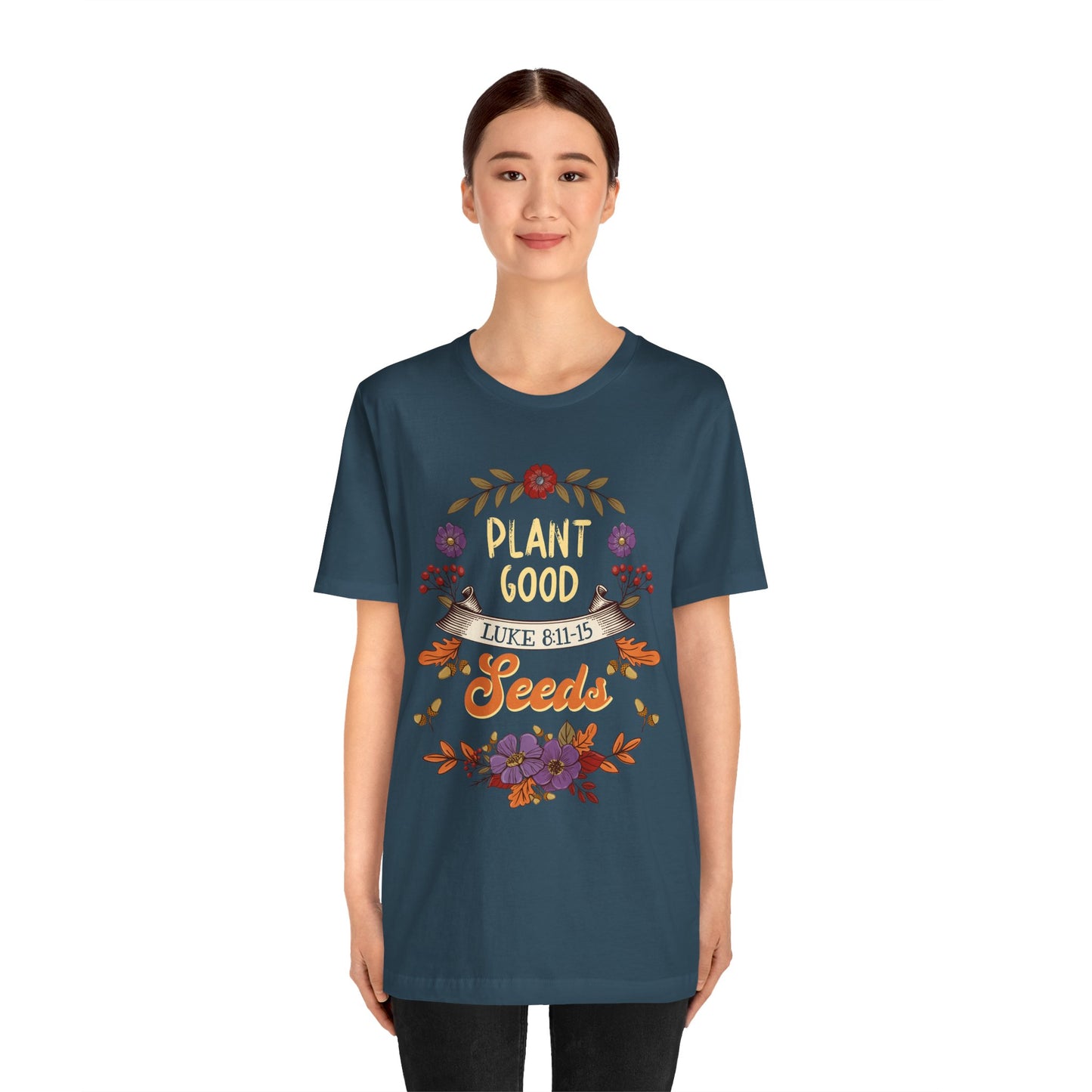 Plant Good Seeds Shirt – Luke 8:11-15 Christian Bible Verse Floral Tee