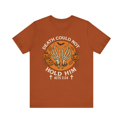 Death Could Not Hold Him Shirt – Christian Skeleton Hands Halloween Tee