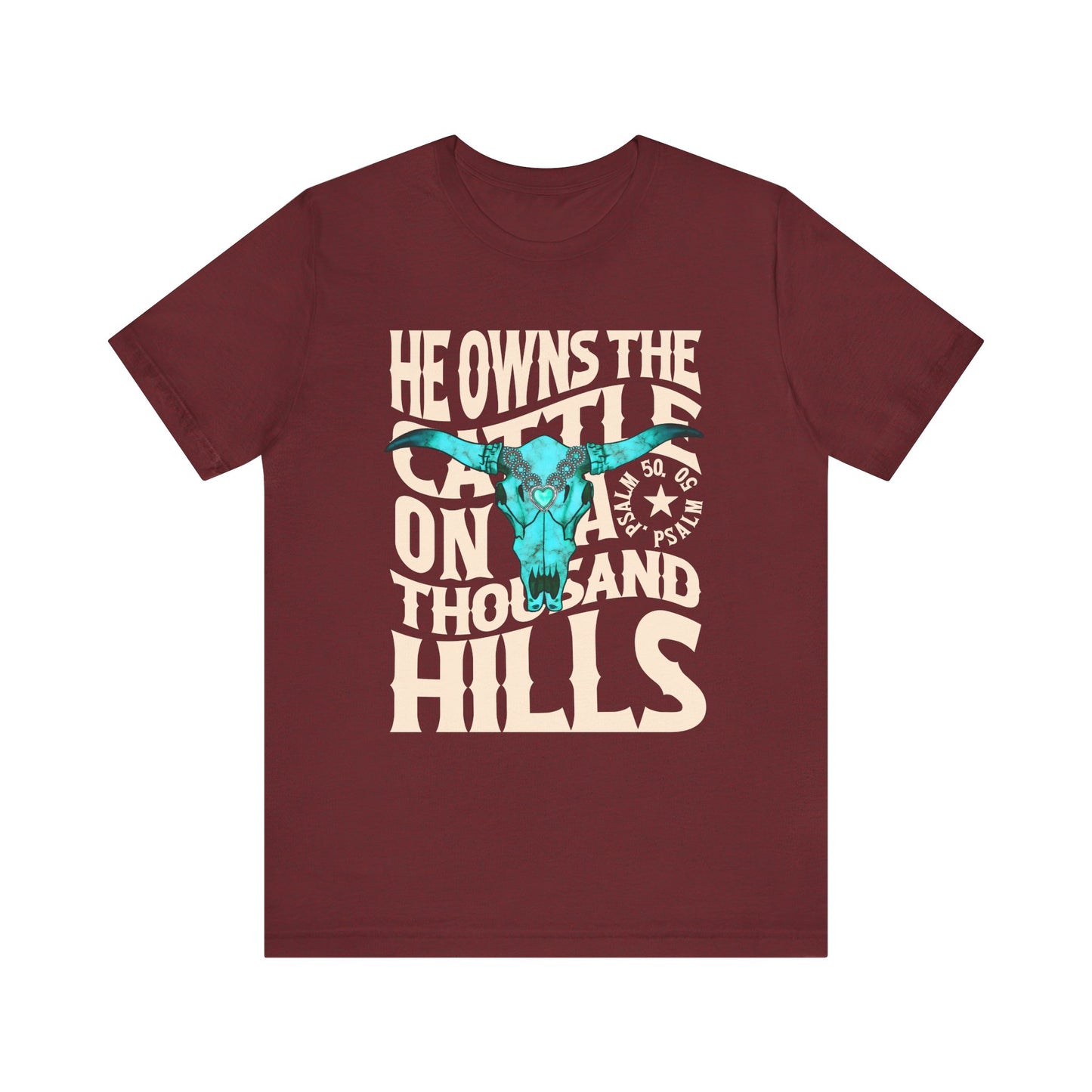 He Owns the Cattle on a Thousand Hills Shirt – Psalm 50:10 Western Christian Cowboy Tee