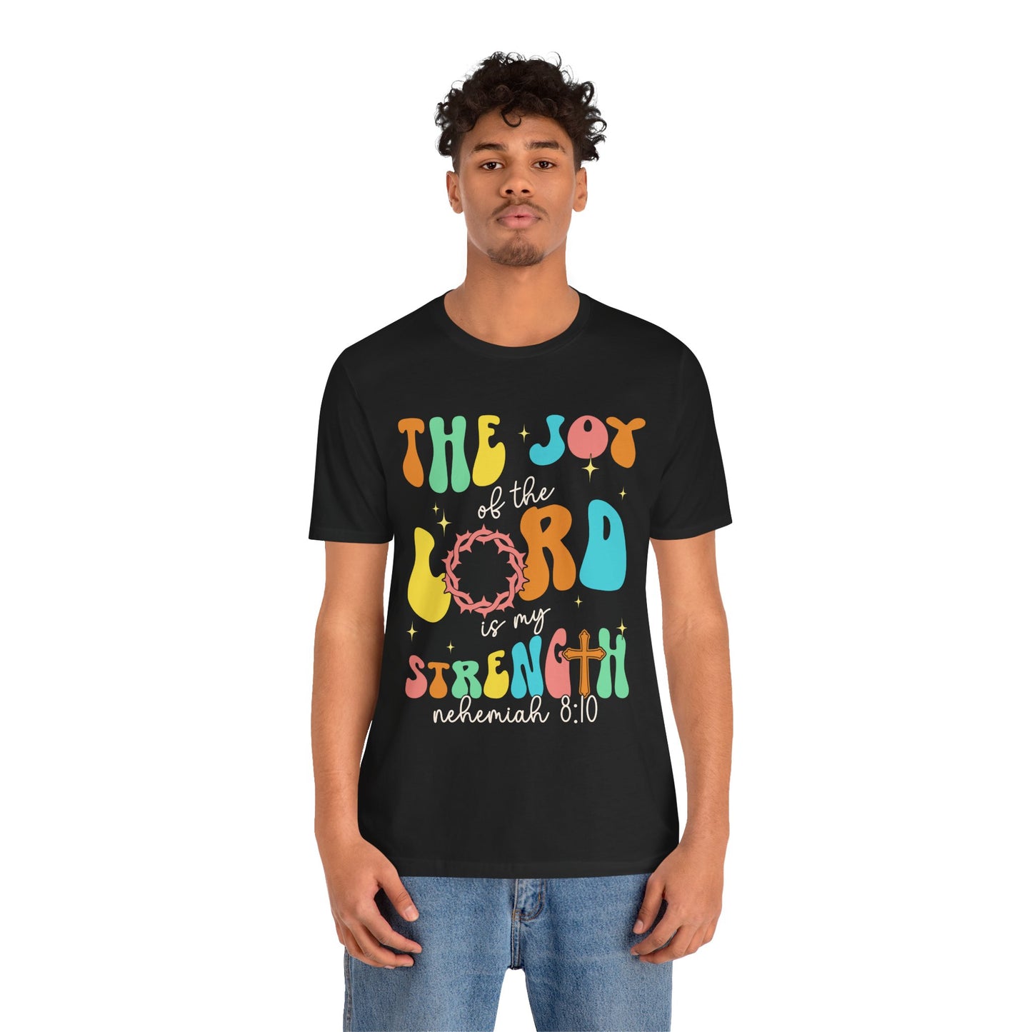 The Joy of the Lord My Strength Shirt – Christian Cross Nehemiah 8:10 Scripture Tee