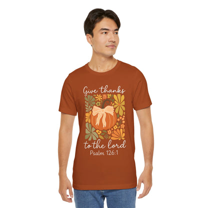 Give Thanks to the Lord Shirt – Christian Pumpkin Psalm Fall Thanksgiving Tee