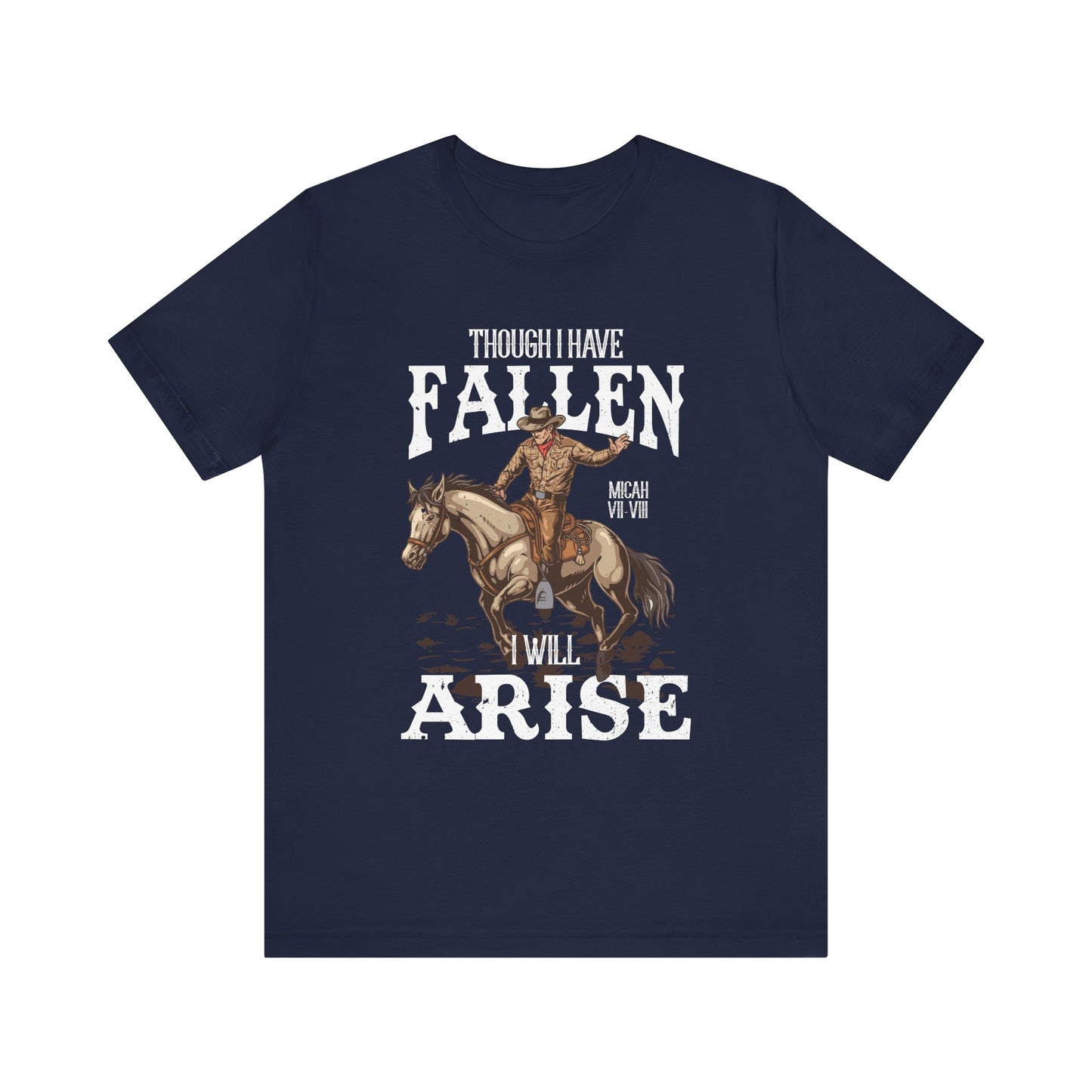Though I Have Fallen I Will Arise Shirt – Western Rodeo Christian Tee