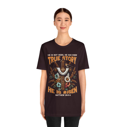 True Story He Is Risen Shirt – Christian Cross Resurrection Faith Graphic Tee