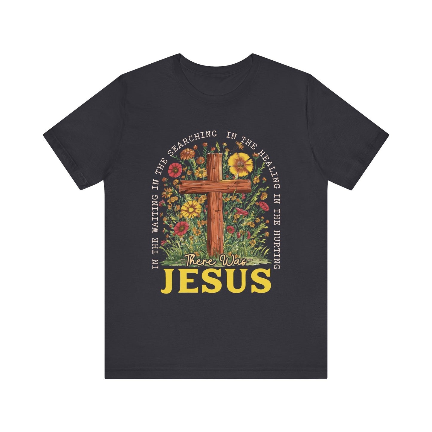 There Was Jesus Shirt – Retro Christian Floral Cross Worship Vintage Faith Tee