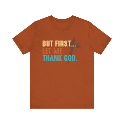 But First Let Me Thank God Shirt – Retro 70s 80s Jesus Cross Faith Tee