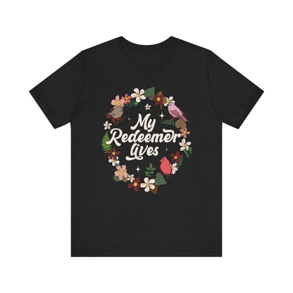My Redeemer Lives Shirt – Christian Bible Verse Floral Bird Resurrection Tee