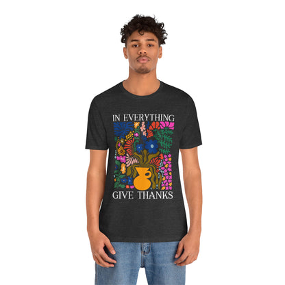 In Everything Give Thanks Shirt – Christian Boho Floral 1 Thessalonians 5:18 Tee