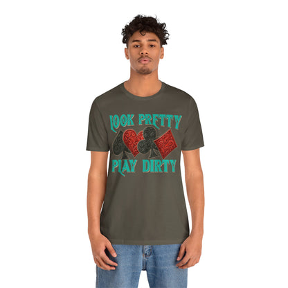 Look Pretty Play Dirty Shirt – Poker Queen Western Card Game Funny Tee