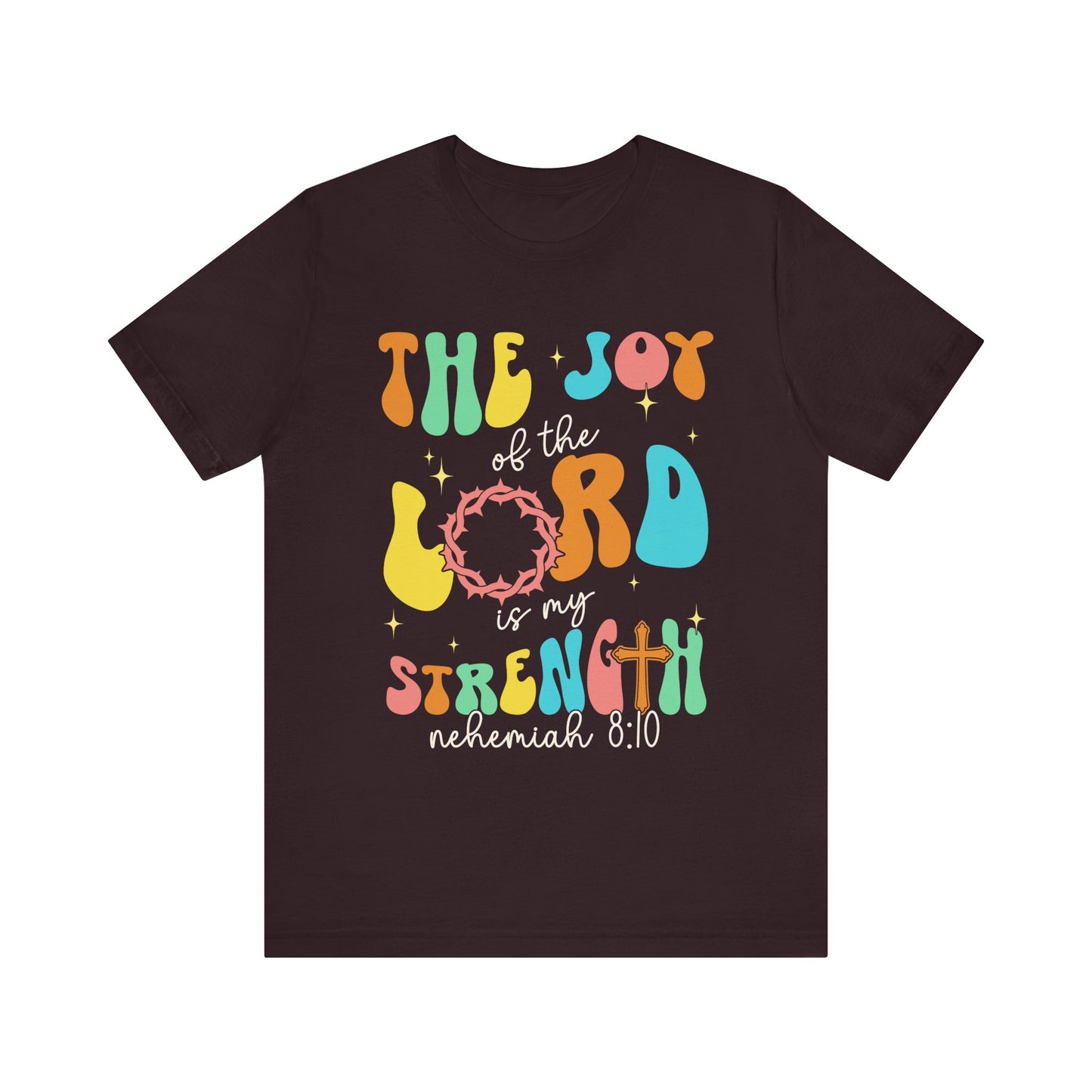 The Joy of the Lord My Strength Shirt – Christian Cross Nehemiah 8:10 Scripture Tee