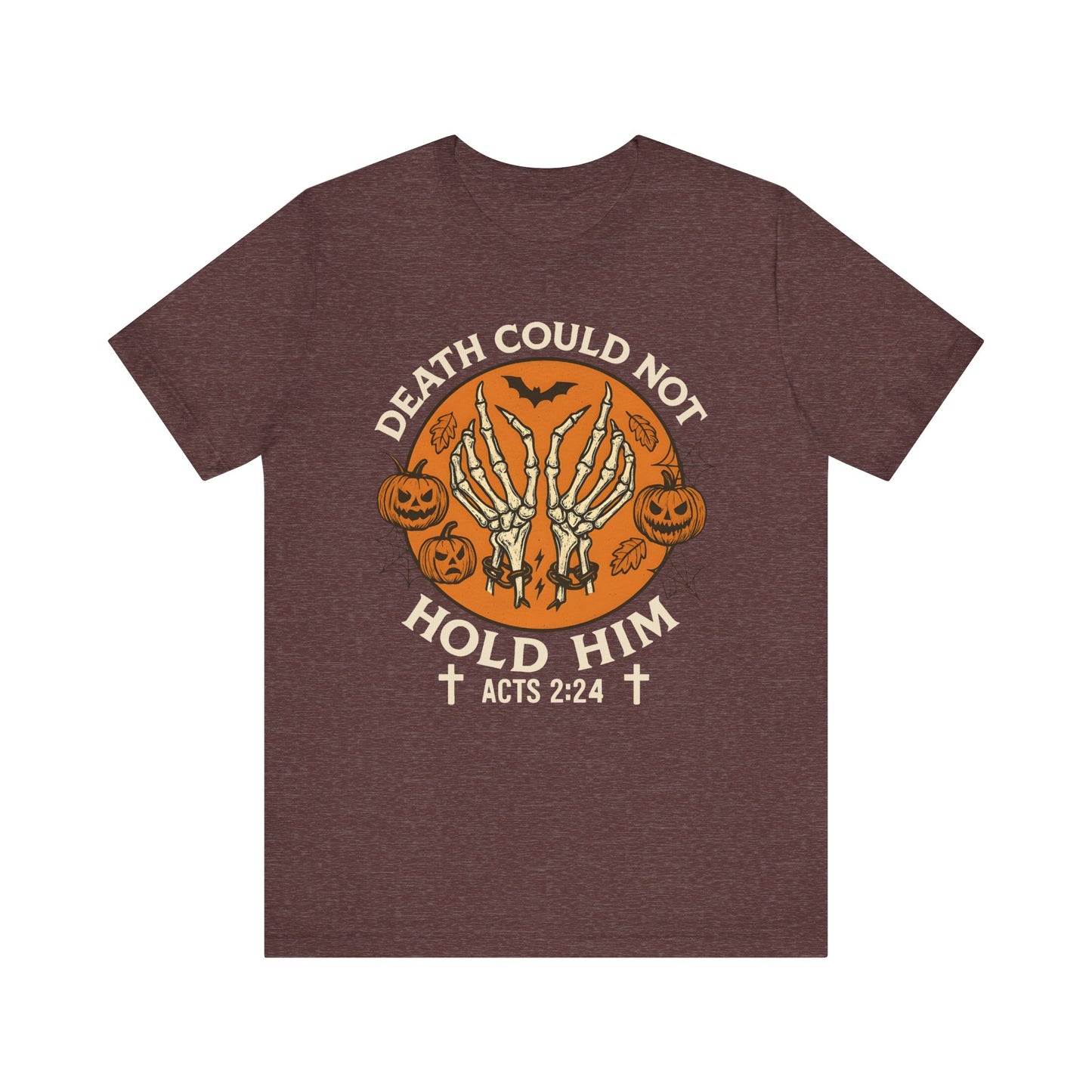 Death Could Not Hold Him Shirt – Christian Skeleton Hands Halloween Tee