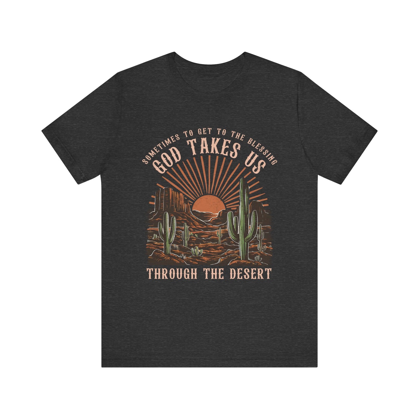God Takes Us Through the Desert Shirt – Boho Western Christian Rodeo Tee